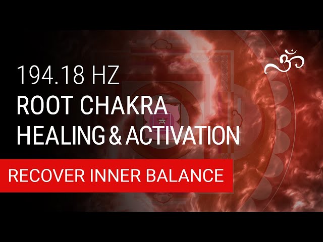 Root Chakra Let Go Healing & Activation 194.18Hz - Muladhara Chakra Meditation Music for Awakening