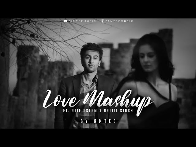 Love Mashup Ft. Arijit Singh x Atif Aslam | Amtee | Bollywood Lofi