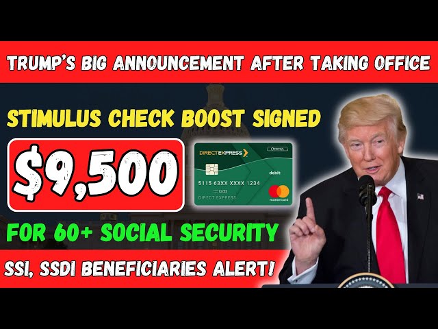 TRUMP SIGNS $9,500 STIMULUS BOOST FOR SOCIAL SECURITY & SSDI BENEFICIARIES 60+!