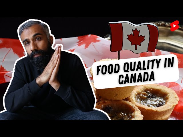 The food quality in Canada is Amazing