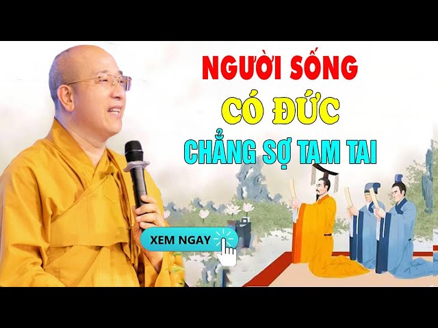 Người Sống Tốt Không Sợ Tam Tai _  Pháp Thoại Thầy Thích Trúc Thái Minh (nghe hay lắm)