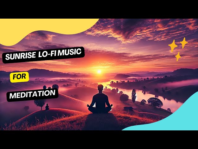 Sunrise Lo-fi Music for Meditation / 10 Min