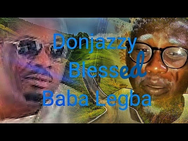 How Donjazzy Blessed Baba Legba(cole whyplus)