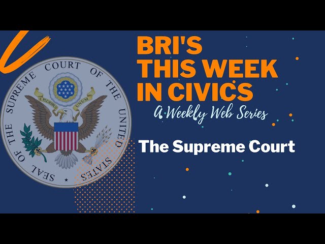 The Supreme Court | BRI's This Week in Civics