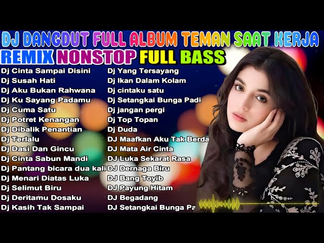 DJ DANGDUT TERBAIK FULL BASS  -  DJ ENAK NEMANI SAAT SANTAI DJ TERBARU 2025