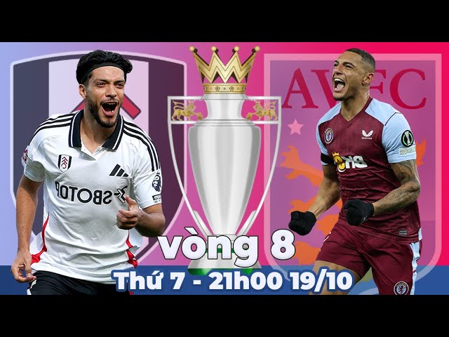 Nhận định, soi kèo Fulham vs Aston Villa | Vòng 8 ngoại hạng Anh | 21h ngày 19/10