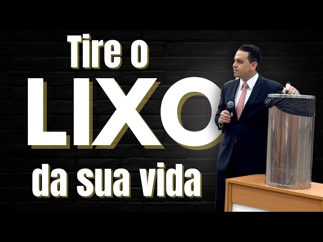 TIRE O LIXO 🗑️ DA SUA VIDA | Pastor Assuéro Benjamim