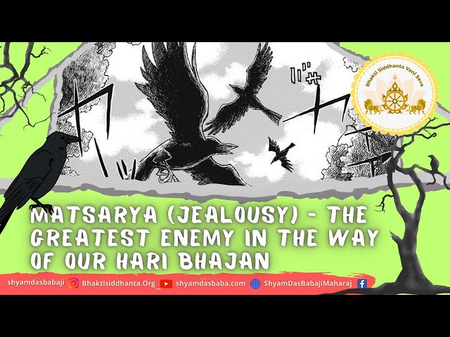 Matsarya (jealousy)–the greatest enemy in the way of our Hari bhajan