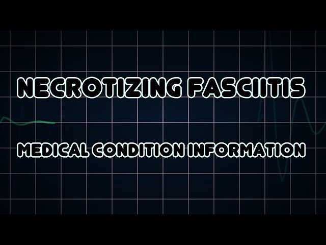 Necrotizing fasciitis (Medical Condition)