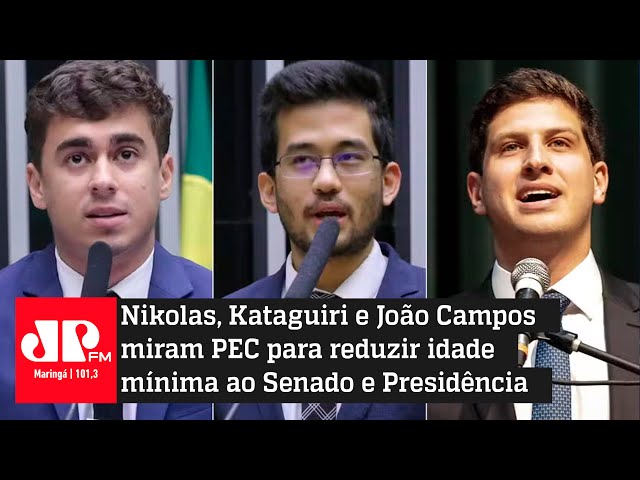 Nikolas, Kataguiri e João Campos miram PEC para reduzir idade mínima ao Senado e Presidência?