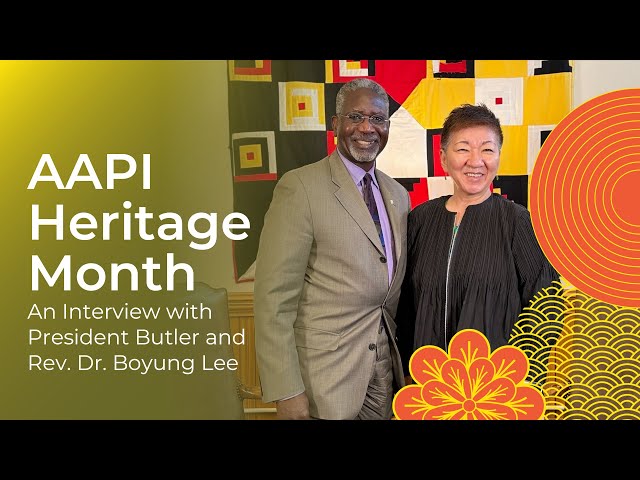 AAPI Heritage Month: An Interview with President Butler and Rev. Dr. Boyung Lee