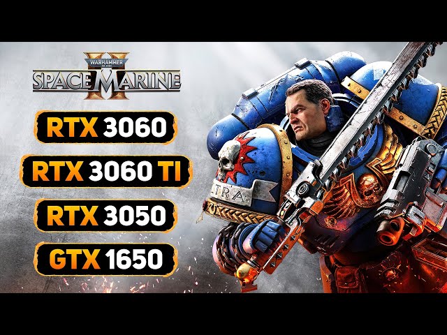 Warhammer 40K Space Marine 2 - RTX 3060 Ti - RTX 3060 - RTX 3050 - GTX 1650