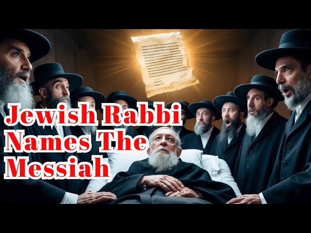 Jewish Rabbi’s Deathbed Revelation Of Who The True Messiah Is