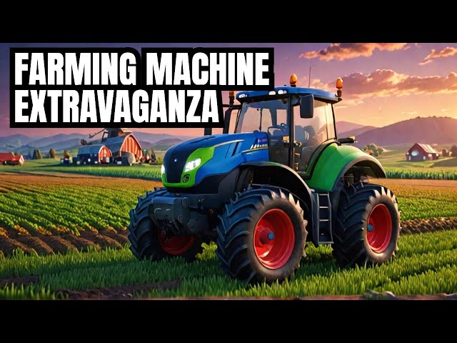 A Farming Machine Showcase Like No Other - HuTaNaTu