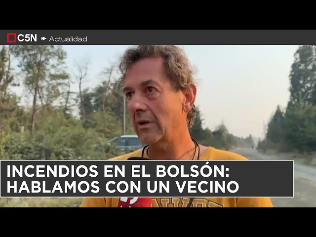 La ANGUSTIA de un VECINO por los INCENDIOS en EL BOLSÓN