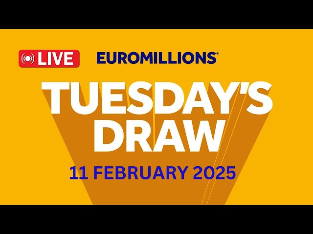 The National Lottery Euromillions Draw Live Results From Tuesday 11 Feb 2025 | euromillions live