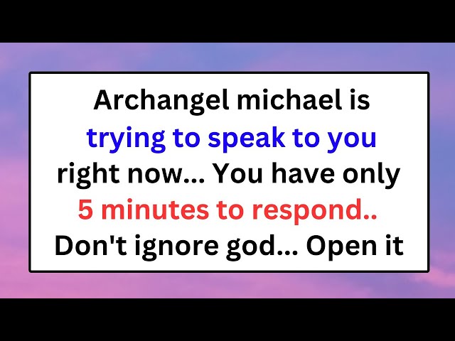 URGENT MESSAGE FROM ARCHANGEL MICHAEL - You Have 5 Minutes to Change Your Life, Will You Listen?