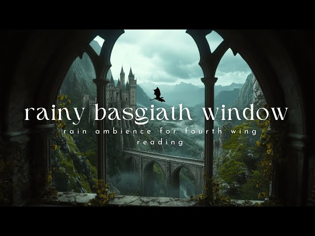 basgiath window | fourth wing reading ambience | rain sounds