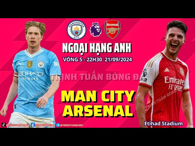 NHẬN ĐỊNH MAN CITY VS ARSENAL : PHÁO THỦ CÓ RUN SỢ ? 22H30 22/09 VÒNG 5 NGOẠI HẠNG ANH