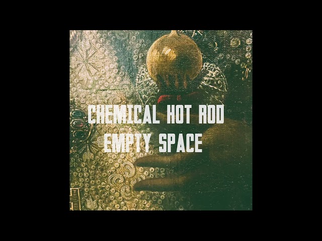 Chemical Hot Rod - Empty Space