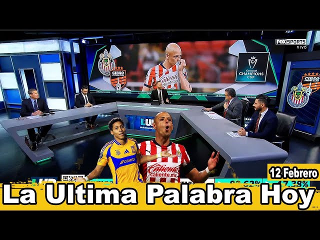 La Ultima Palabra SIN CORTES⚽️Tigres 3-0 Estelí⚽️chivas 3-0 Cibao⚽️¿Chicharito anotará en un clásico