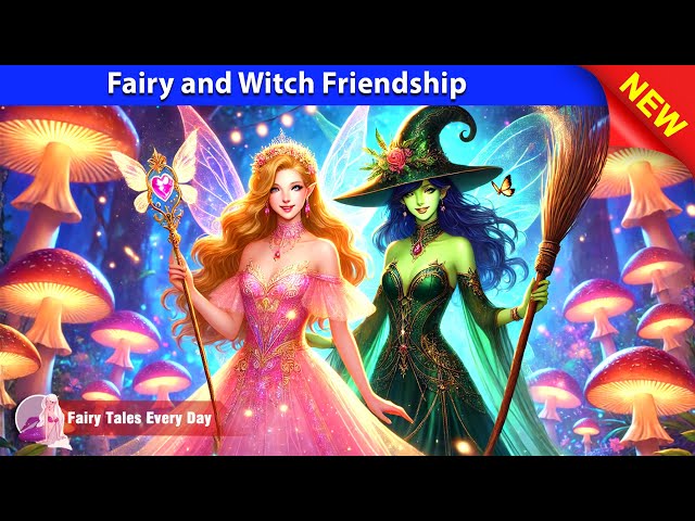 Fairy and Witch Friendship 🧚_♂✨ Bedtime Stories - English Fairy Tales 🌛 Fairy Tales Every Day