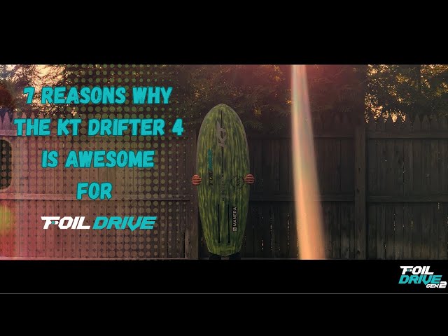 FOIL DRIVE ERA:  7 Reasons the KT Drifter 4 is Awesome For Foil Drive.