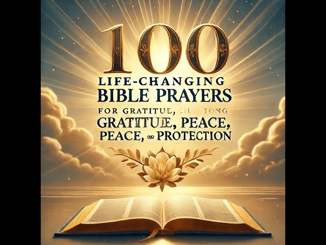 100 Life-Changing Bible Prayers for Gratitude &  Peace, : Deepen Your Faith and Transform Your Heart