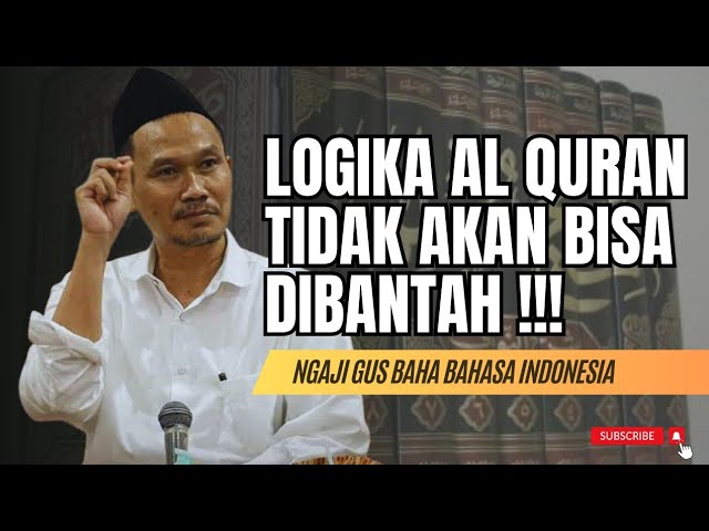 CERAMAH GUS BAHA LOGIKA AL QURAN #gusbaha #gusbahaterbaru