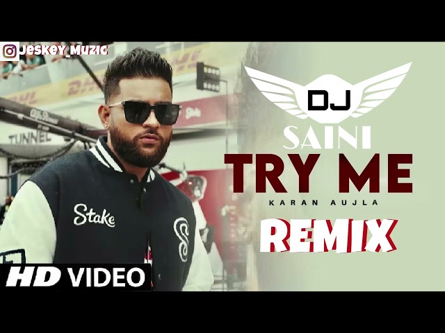 Try Me Remix Dj Saini Karan Aujla Latest Punjabi Remix Songs