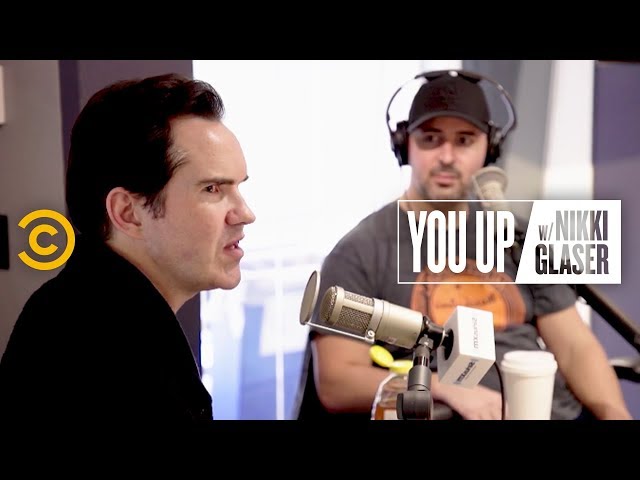 Jimmy Carr Is Experimenting with Drugs Now - You Up w/ Nikki Glaser