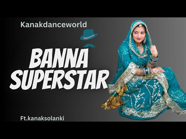 Banna superstar |ft.kanaksolanki | New Rajasthani dance 2024 | kanakdanceworld | new Rajasthani song