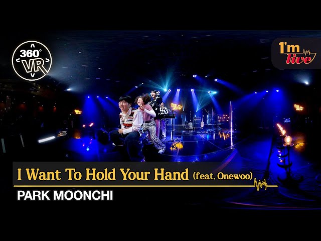 [360VR] PARKMOONCHI (박문치) ‘I Want To Hold Your Hand (네 손을 잡고 싶어) (feat. Onewoo)‘ _ 360° Video