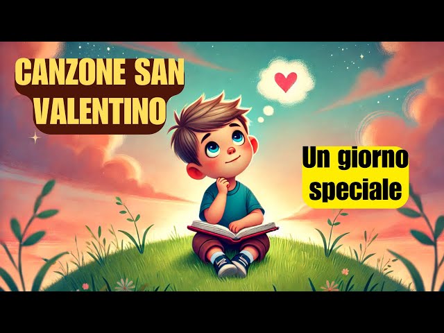 CANZONE DI SAN VALENTINO PER BAMBINI - Un Giorno Speciale