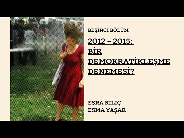 Bölüm 5 - 2012-2015: Yeniden Düzenlenen Toplumsal Yaşam ve Darbenin Yasal Mirası