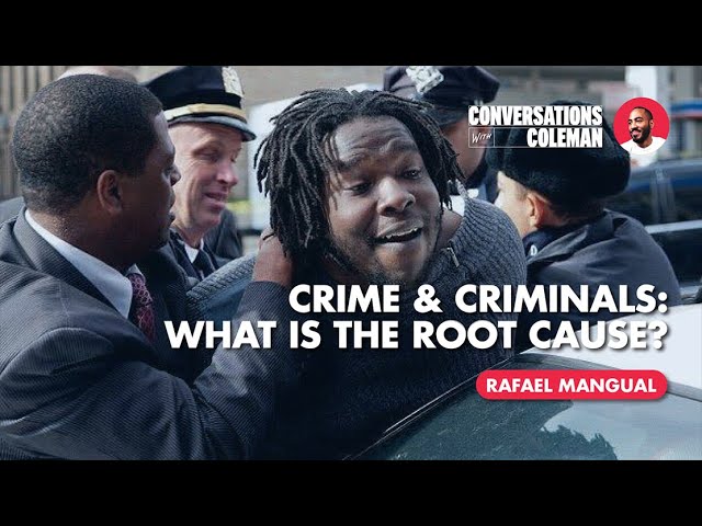 Crime and Criminals: What Is The Root Cause? With Rafael Mangual