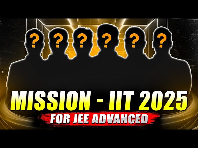 Launching MISSION - IIT 2025 for JEE Advanced 2025 Aspirants !! 🔥