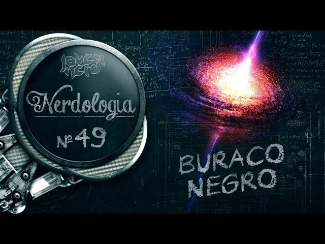 Buraco Negro | Nerdologia