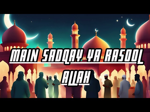 Main Sadqay Ya Rasool Allah | Atif Aslam | Ramadan 2024 | Naat #allah #viral #nasheed #powerofallah