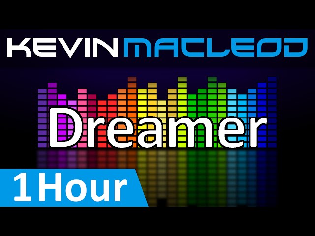 Kevin MacLeod: Dreamer [1 HOUR]