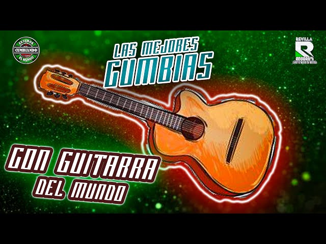 LAS MEJORES CUMBIAS CON GUITARRA DEL MUNDO