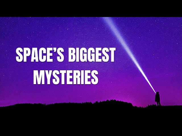 Dark Matter, Dark Energy, and Extraterrestrial Life: Space’s Biggest Mysteries