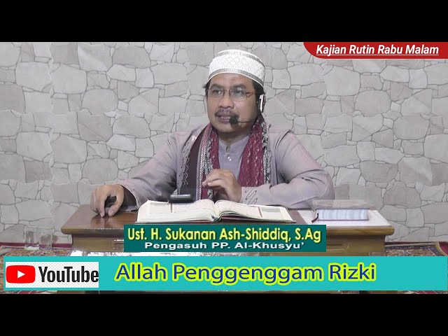 Allah Penggenggam Rizki - Ust. Sukanan, S.Ag