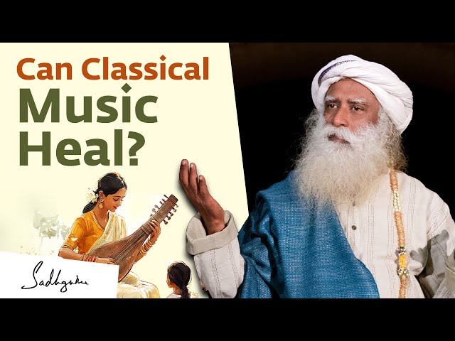 Can Classical Music Heal? | Sadhguru