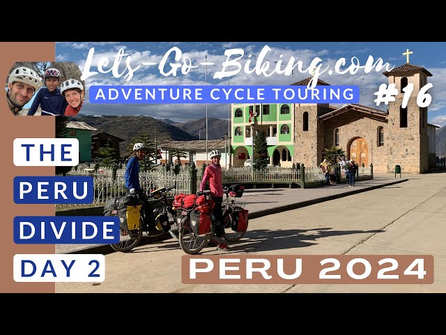 Peru Cycle Adventure 2024 | Part 16 | The Peru Divide Day 2 | Ticllos | 4K