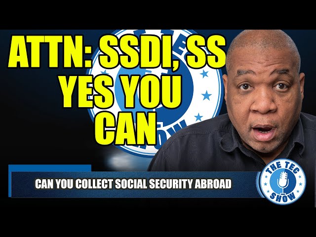 ATTN: Social Security, SSDI, And SSI | Can You Live Abroad On Social Security?