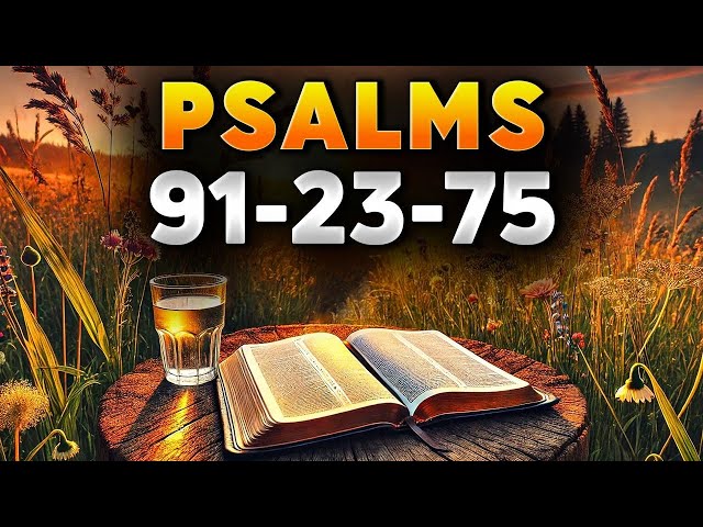 3 Most Powerful Prayers in the Bible With Teachings | Psalm 91, Psalm 23, Psalm 75