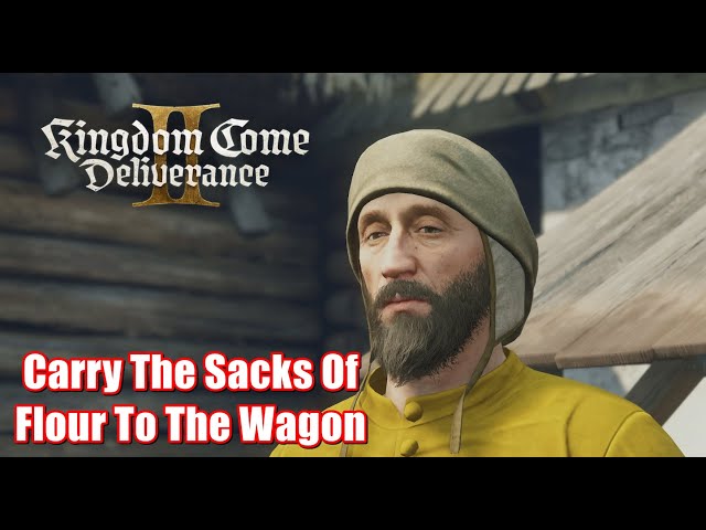 Kingdom Come Deliverance 2 - Carry The Sacks Of Flour To The Wagon