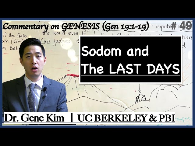 Sodom and The Last Days (Genesis 19:1-19) | Dr. Gene Kim