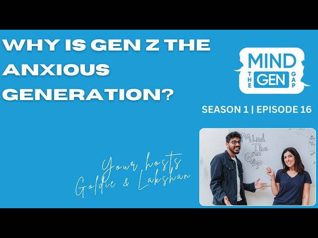 Episode 16 | Why is Gen Z called the anxious generation?